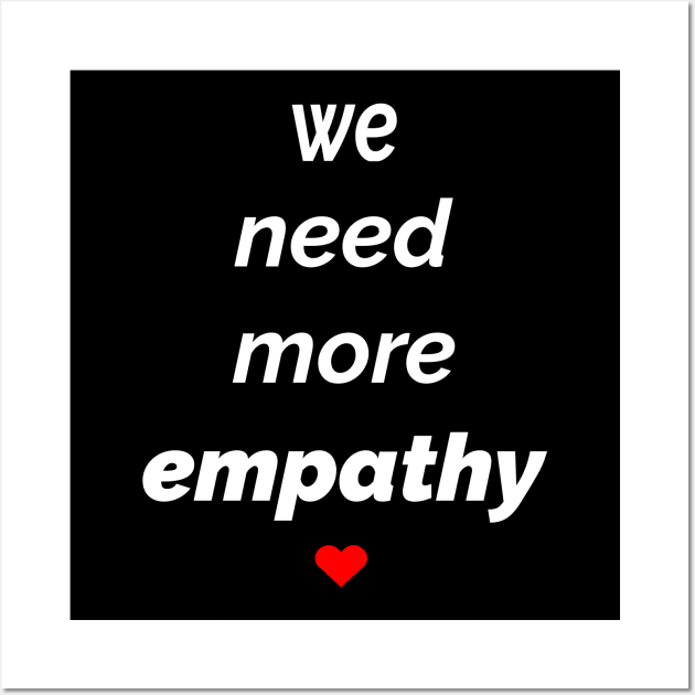 We Need More Empathy Wall Art by Inner Side Out